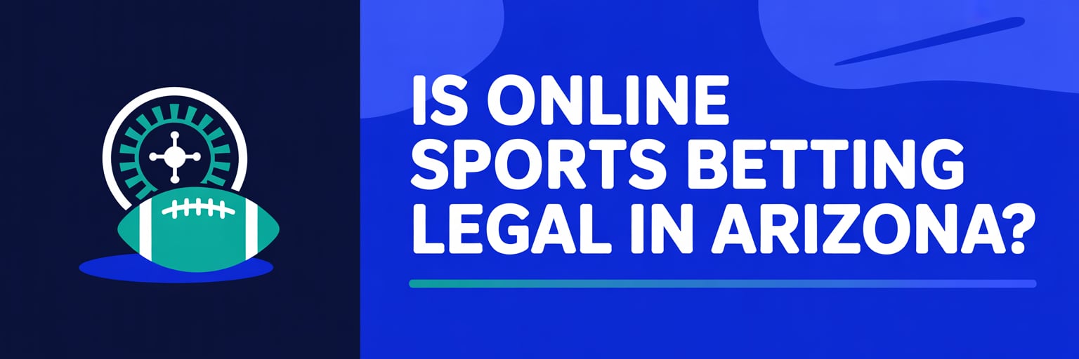 Is Online Sports Betting Legal in Arizona?
